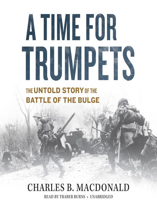 Title details for A Time for Trumpets by Charles B. MacDonald - Available